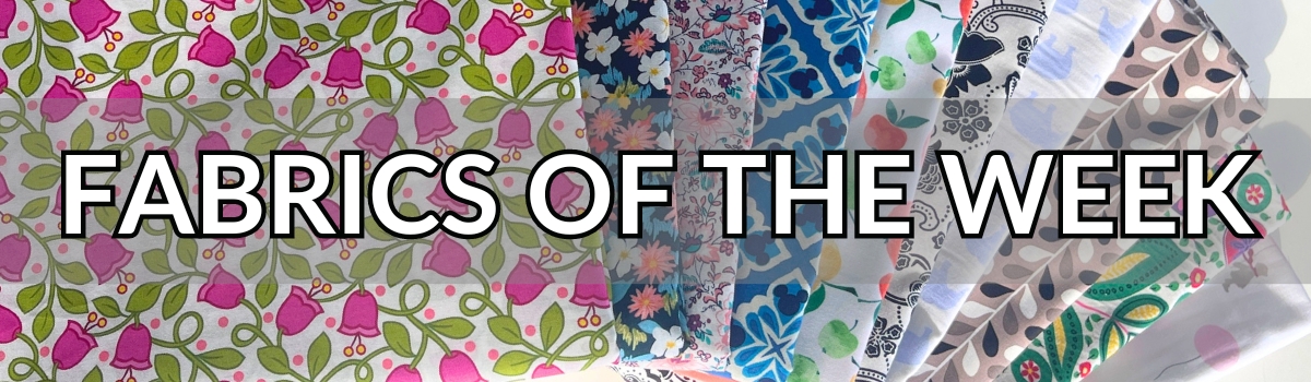 Fabrics of the Week!