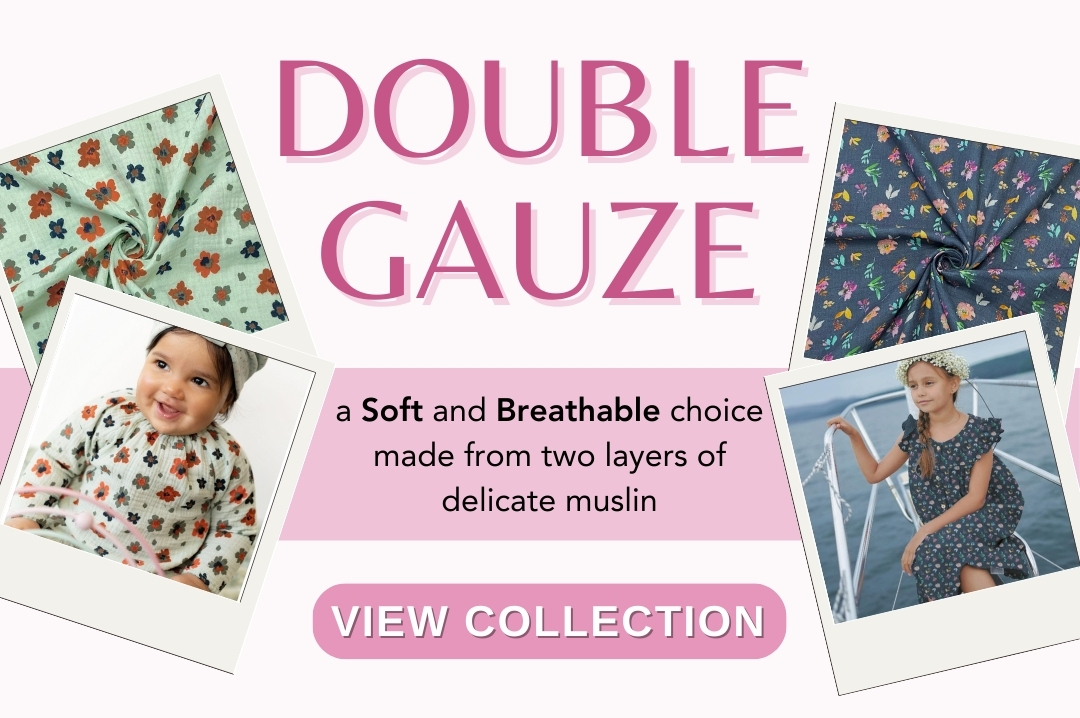 Double Gauze Fabrics!