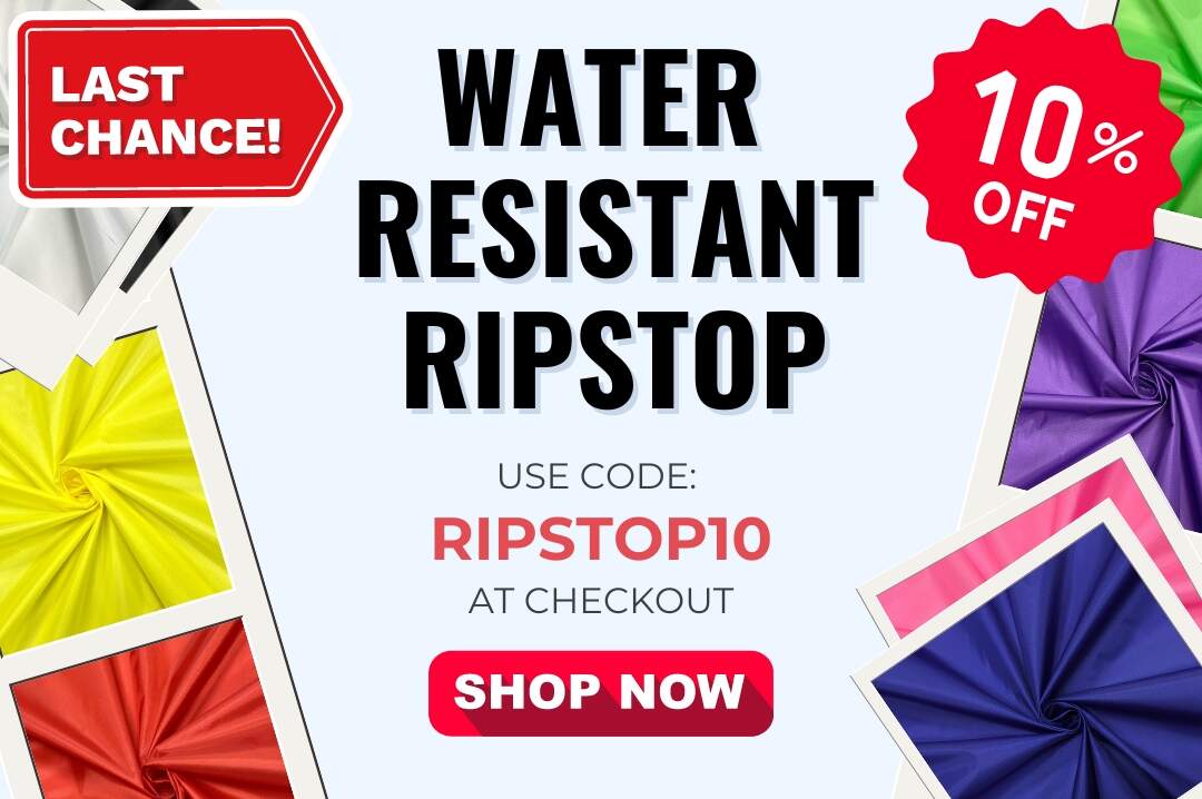 LAST CHANCE for 10% OFF Water Resistant Ripstop!