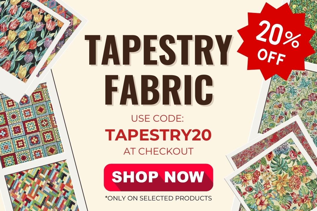 20% OFF Selected Tapestry Fabrics!